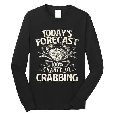 TodayS Forecast 100 Chance Of Crabbing Crab Crustaceans Long Sleeve Shirt