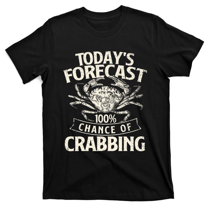 TodayS Forecast 100 Chance Of Crabbing Crab Crustaceans T-Shirt