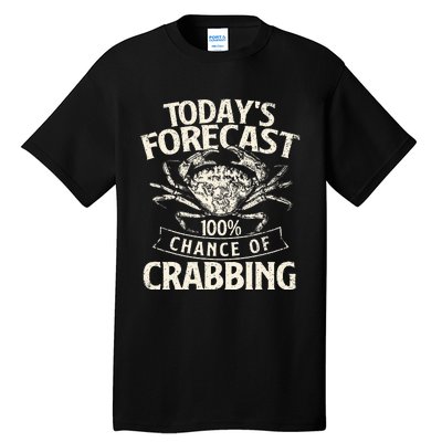 TodayS Forecast 100 Chance Of Crabbing Crab Crustaceans Tall T-Shirt