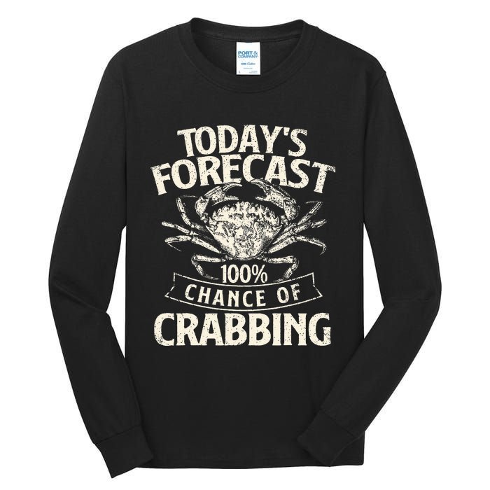 TodayS Forecast 100 Chance Of Crabbing Crab Crustaceans Tall Long Sleeve T-Shirt