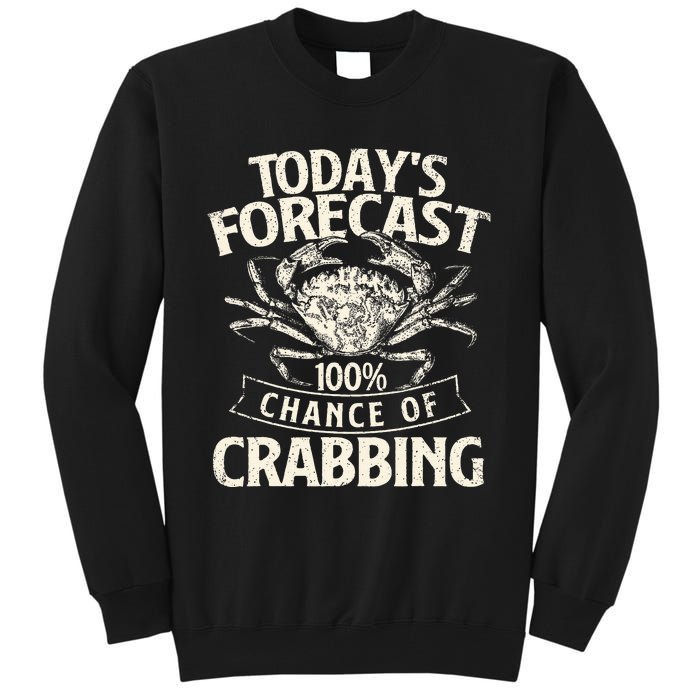 TodayS Forecast 100 Chance Of Crabbing Crab Crustaceans Tall Sweatshirt