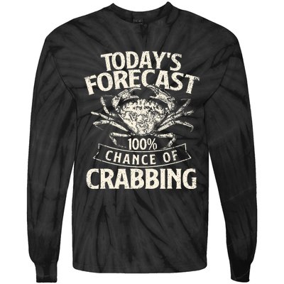 TodayS Forecast 100 Chance Of Crabbing Crab Crustaceans Tie-Dye Long Sleeve Shirt