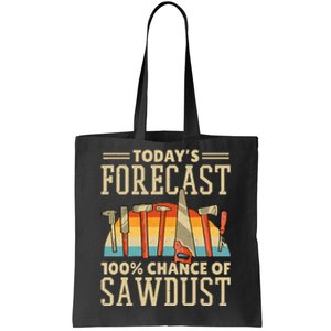 Today's Forecast 100 Chance Of Sawdust Carving Woodwork Tote Bag