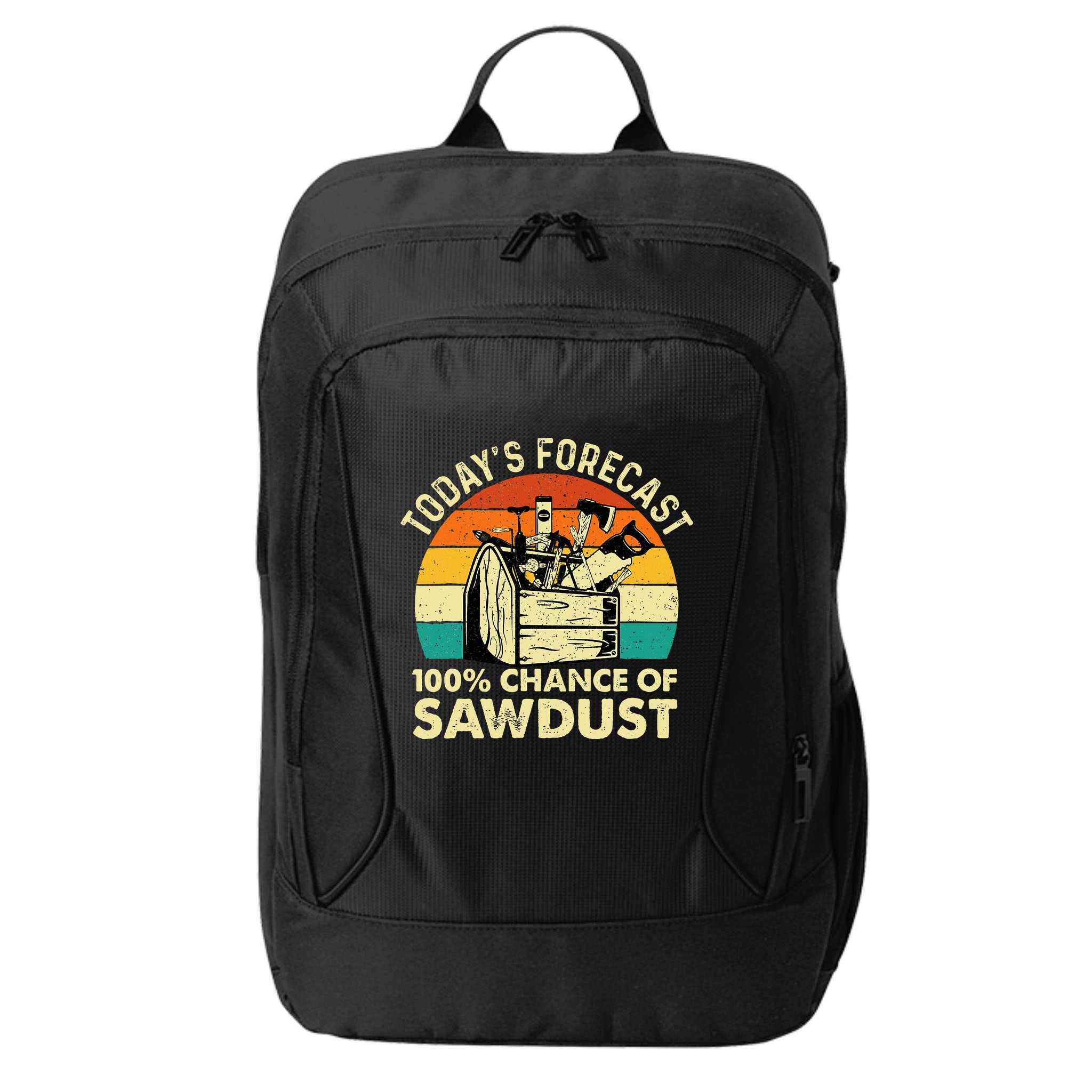 TodayS Forecast 100 Chance Of Sawdust Woodworker City Backpack