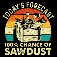TodayS Forecast 100 Chance Of Sawdust Woodworker Sustainable Bucket Hat