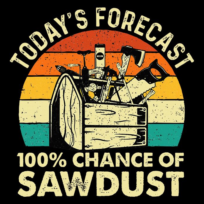 TodayS Forecast 100 Chance Of Sawdust Woodworker Sustainable Bucket Hat