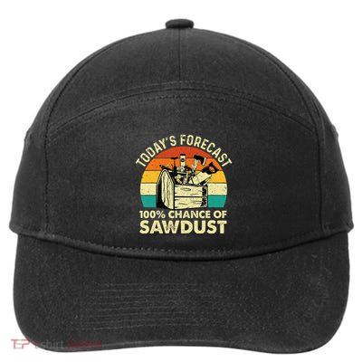 TodayS Forecast 100 Chance Of Sawdust Woodworker 7-Panel Snapback Hat
