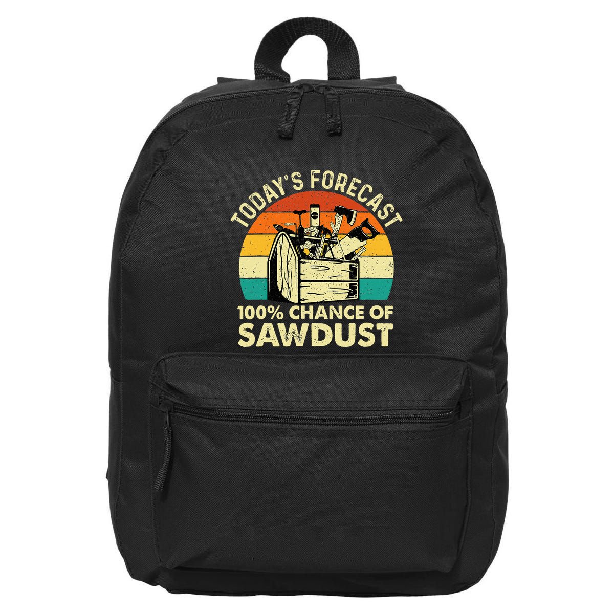 TodayS Forecast 100 Chance Of Sawdust Woodworker 16 in Basic Backpack