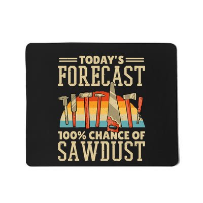 TodayS Forecast 100 Chance Of Sawdust Carving Woodwork Mousepad