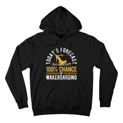 TodayS Forecast 100 Chance Of Wakeboarding Funny Wakeboard Hoodie