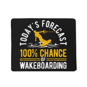 TodayS Forecast 100 Chance Of Wakeboarding Funny Wakeboard Mousepad