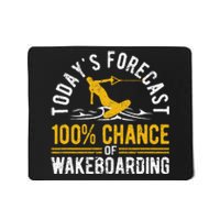 TodayS Forecast 100 Chance Of Wakeboarding Funny Wakeboard Mousepad