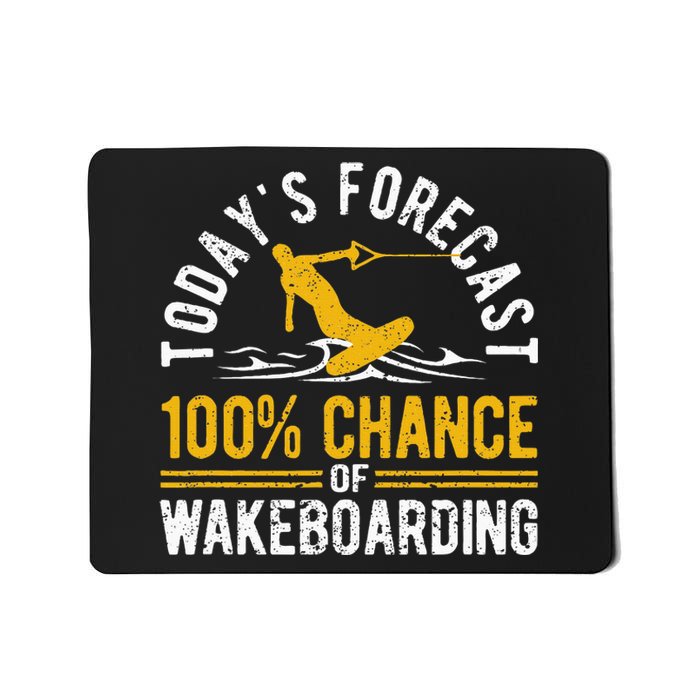 TodayS Forecast 100 Chance Of Wakeboarding Funny Wakeboard Mousepad