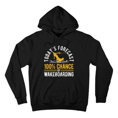 TodayS Forecast 100 Chance Of Wakeboarding Funny Wakeboard Tall Hoodie