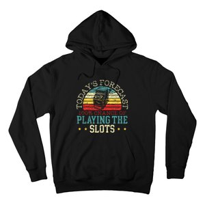 TodayS Forecast 100 Chance Of Playing The Slots Hoodie