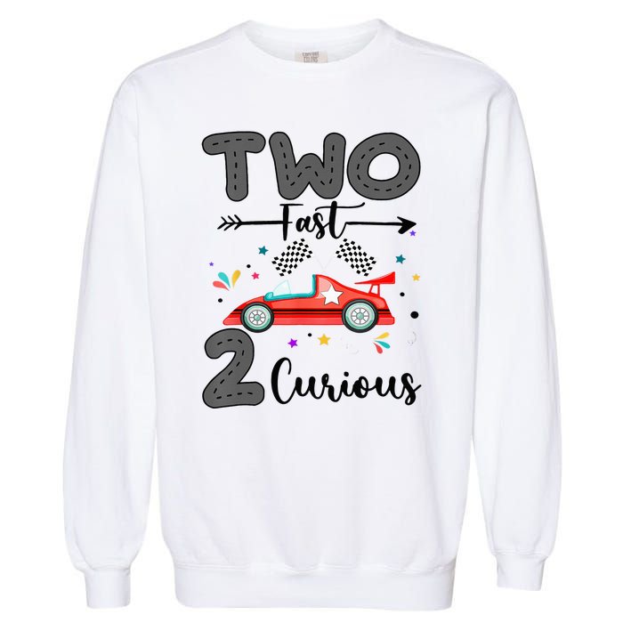 Two Fast 2 Curious Racing 2nd Birthday gift Garment-Dyed Sweatshirt