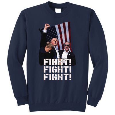 Trump Fight 2024 Trump Shot Fight Trump 2024 Tall Sweatshirt