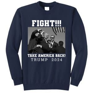 Trump Fight 2024 Trump Shot Fight Trump 2024 Tall Sweatshirt