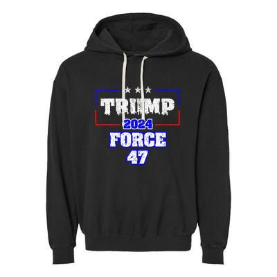 Trump Force 47 Trump 2024 HeS Back Vote Trump Garment-Dyed Fleece Hoodie