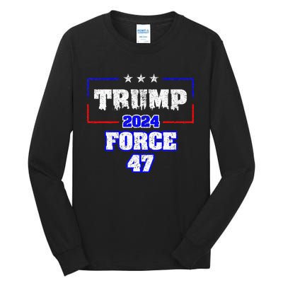 Trump Force 47 Trump 2024 HeS Back Vote Trump Tall Long Sleeve T-Shirt