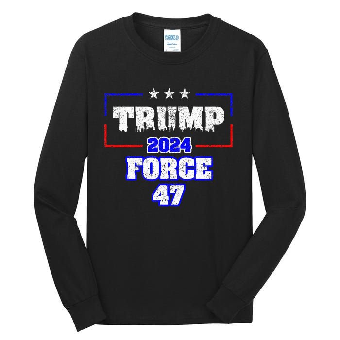 Trump Force 47 Trump 2024 HeS Back Vote Trump Tall Long Sleeve T-Shirt