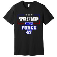 Trump Force 47 Trump 2024 HeS Back Vote Trump Premium T-Shirt