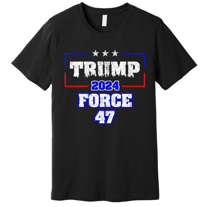 Trump Force 47 Trump 2024 HeS Back Vote Trump Premium T-Shirt