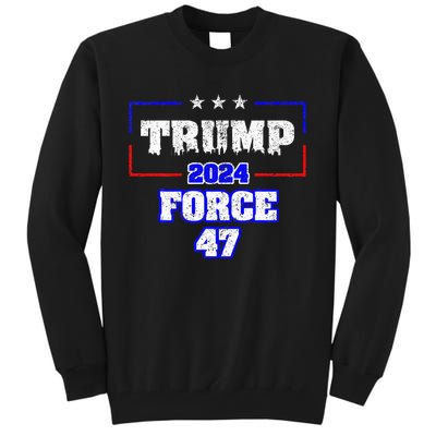 Trump Force 47 Trump 2024 HeS Back Vote Trump Tall Sweatshirt