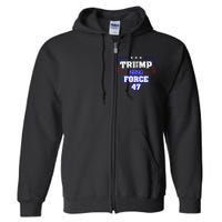 Trump Force 47 Trump 2024 HeS Back Vote Trump Full Zip Hoodie