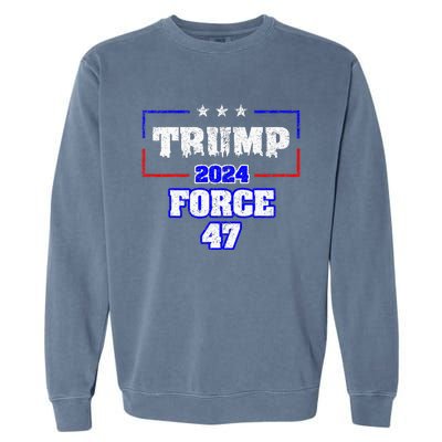 Trump Force 47 Trump 2024 HeS Back Vote Trump Garment-Dyed Sweatshirt