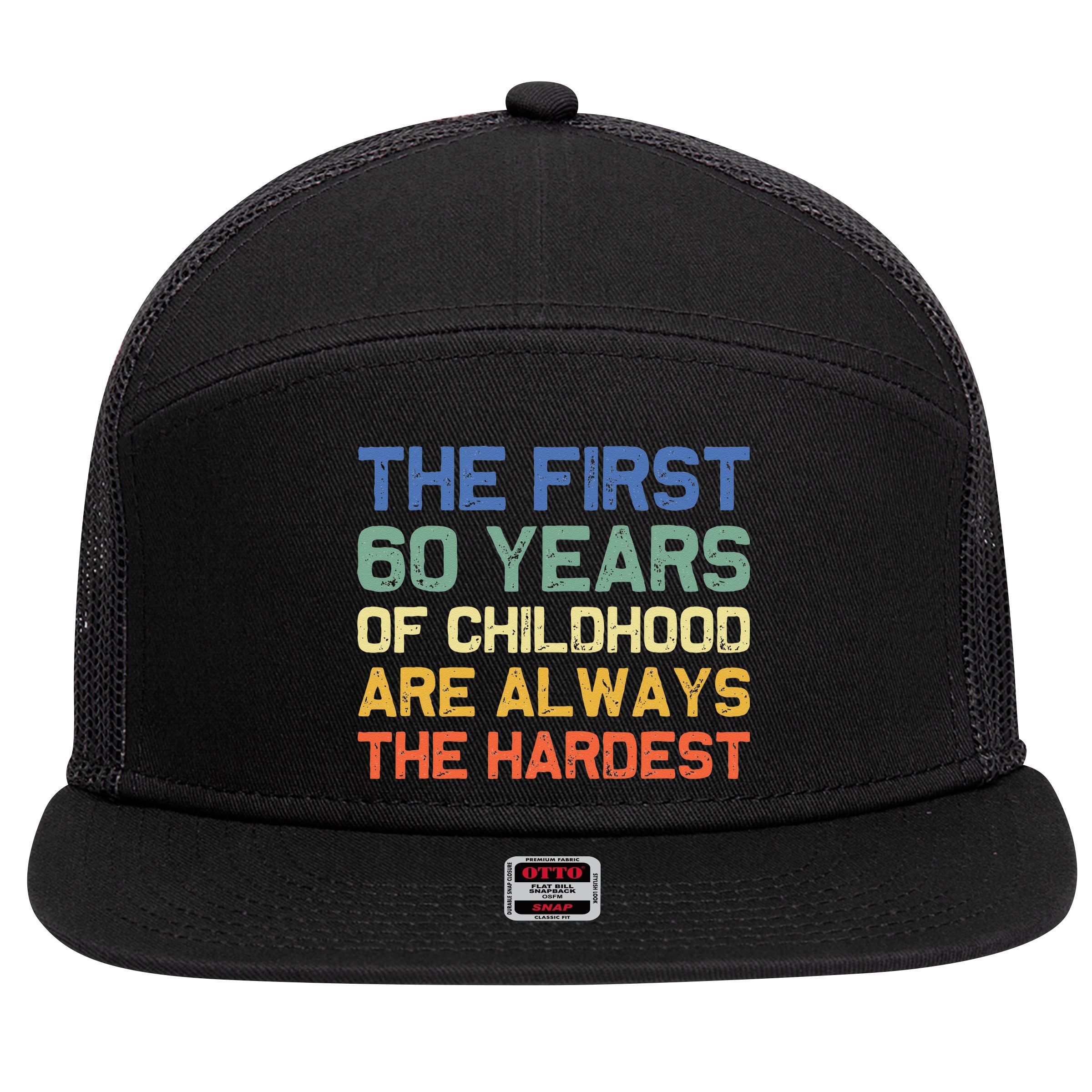 The First 60 Years Childhood Hardest Old 60th Birthday Funny 7 Panel Mesh Trucker Snapback Hat