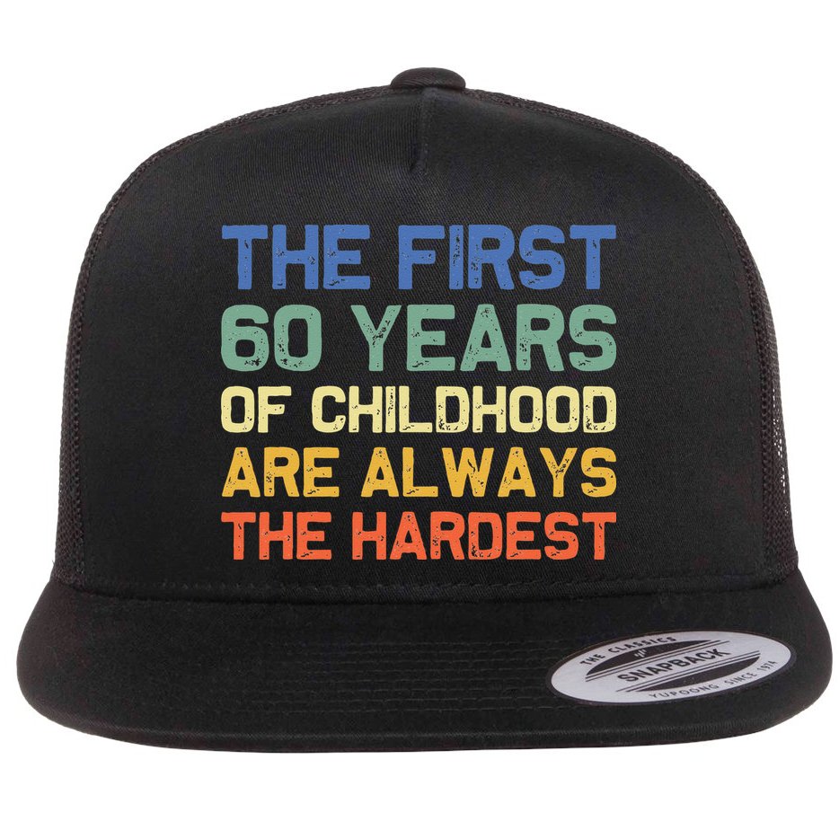 The First 60 Years Childhood Hardest Old 60th Birthday Funny Flat Bill Trucker Hat