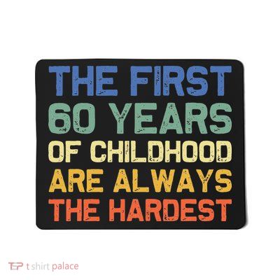 The First 60 Years Childhood Hardest Old 60th Birthday Funny Mousepad