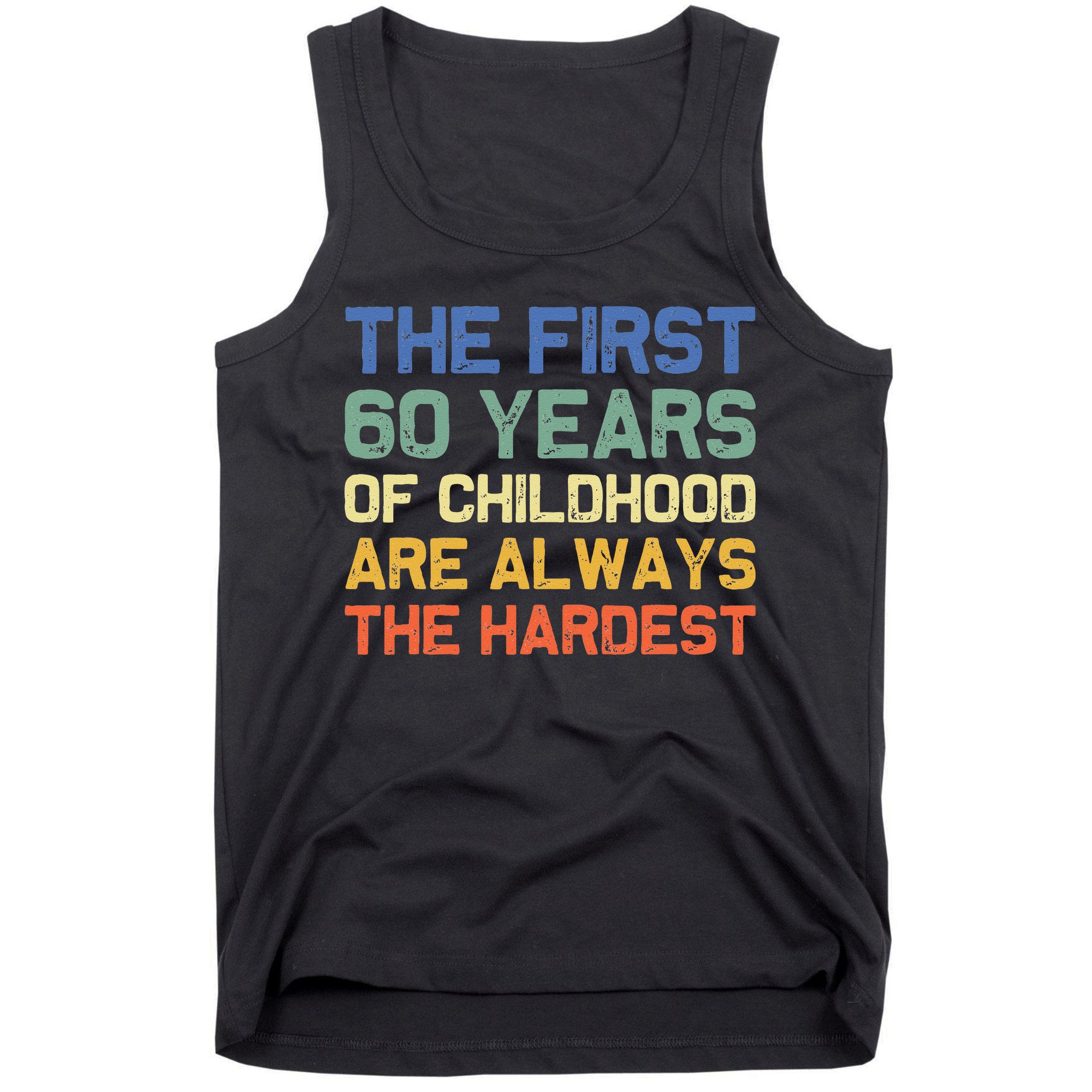 The First 60 Years Childhood Hardest Old 60th Birthday Funny Tank Top