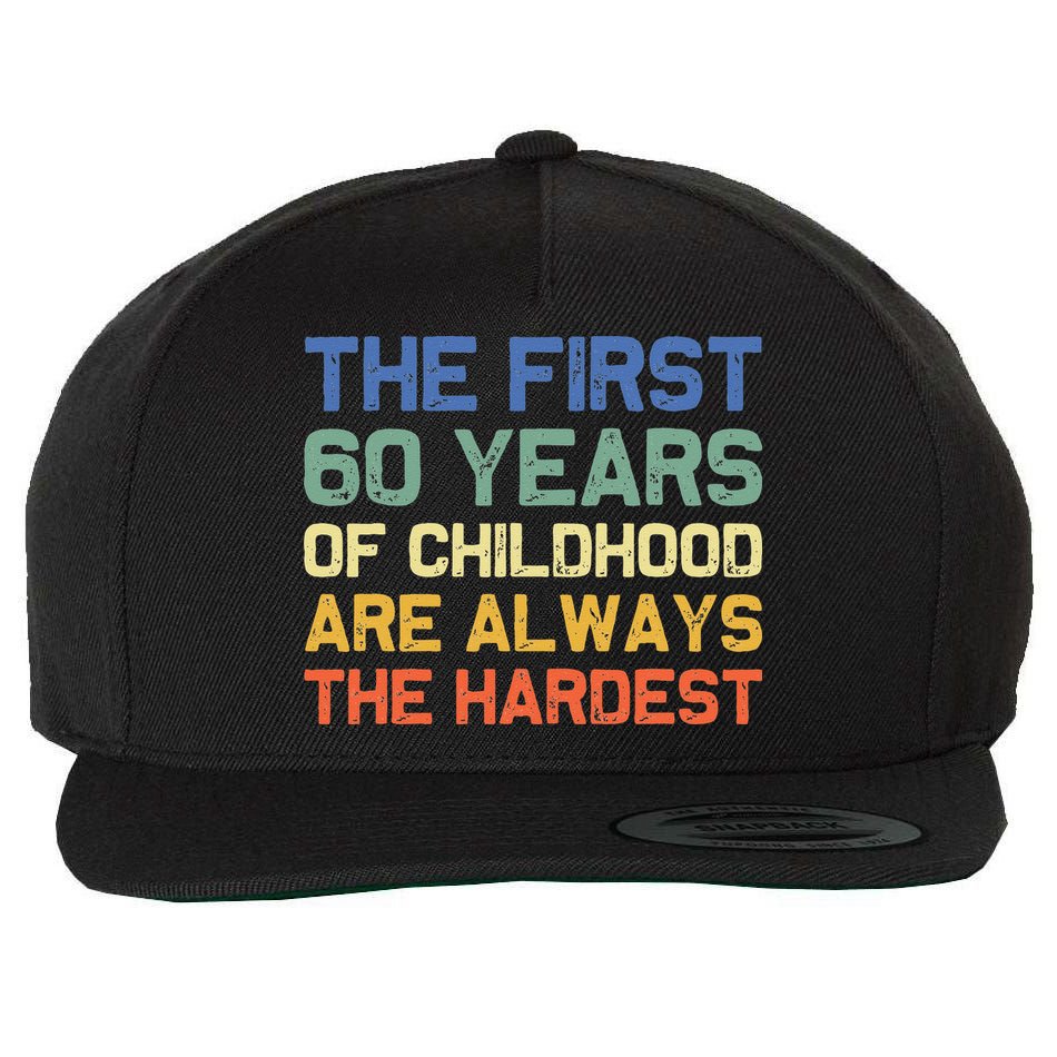 The First 60 Years Childhood Hardest Old 60th Birthday Funny Wool Snapback Cap