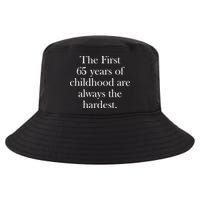 The First 65 Years Of Childhood Are Always The Hardest Cool Comfort Performance Bucket Hat