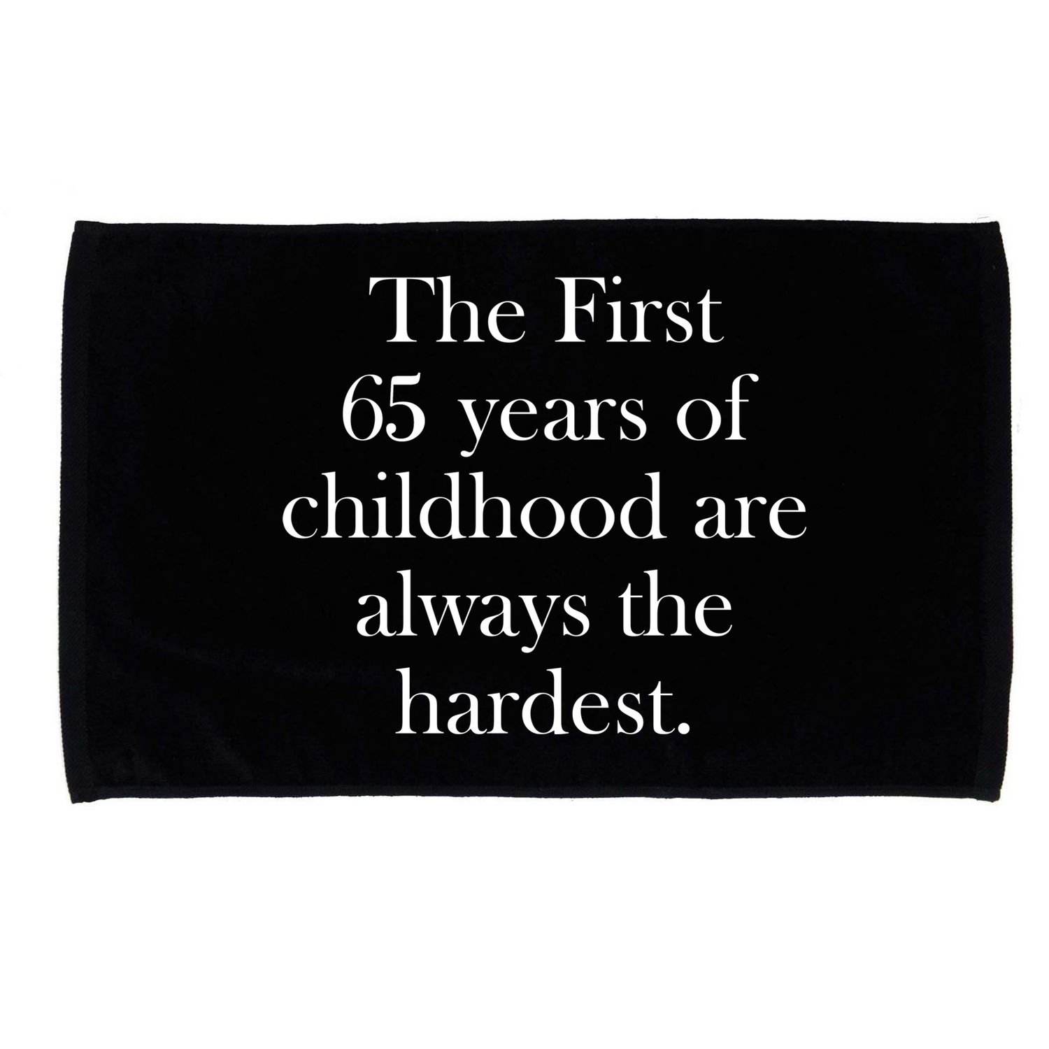 The First 65 Years Of Childhood Are Always The Hardest Microfiber Hand Towel