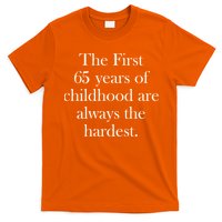 The First 65 Years Of Childhood Are Always The Hardest T-Shirt