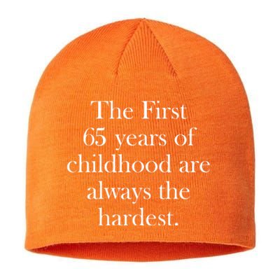 The First 65 Years Of Childhood Are Always The Hardest Sustainable Beanie