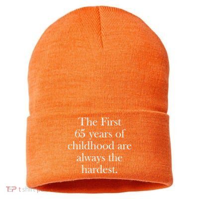 The First 65 Years Of Childhood Are Always The Hardest Sustainable Knit Beanie