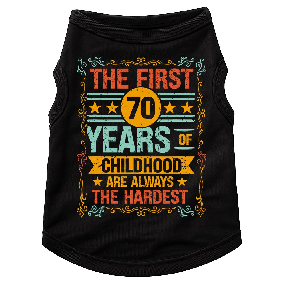 The First 70 Years Old 70th Of Childhood Birthday Funny Joke Doggie Tank