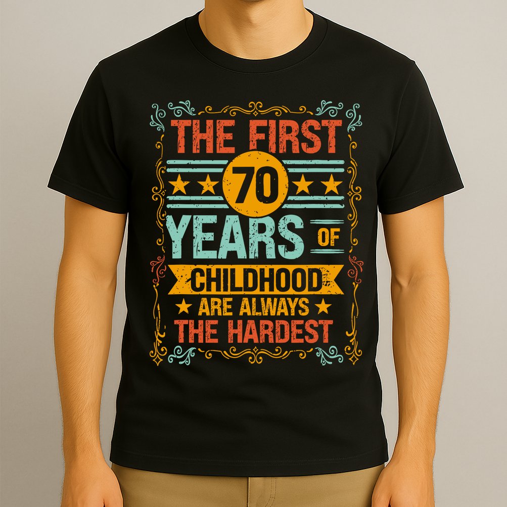 The First 70 Years Old 70th Of Childhood Birthday Funny Joke T-Shirt