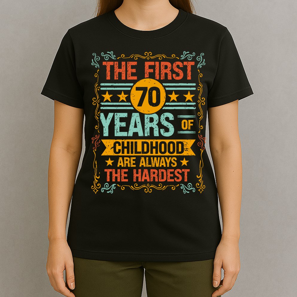 The First 70 Years Old 70th Of Childhood Birthday Funny Joke T-Shirt
