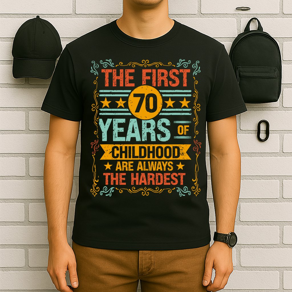 The First 70 Years Old 70th Of Childhood Birthday Funny Joke T-Shirt