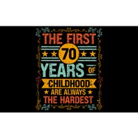 The First 70 Years Old 70th Of Childhood Birthday Funny Joke Bumper Sticker