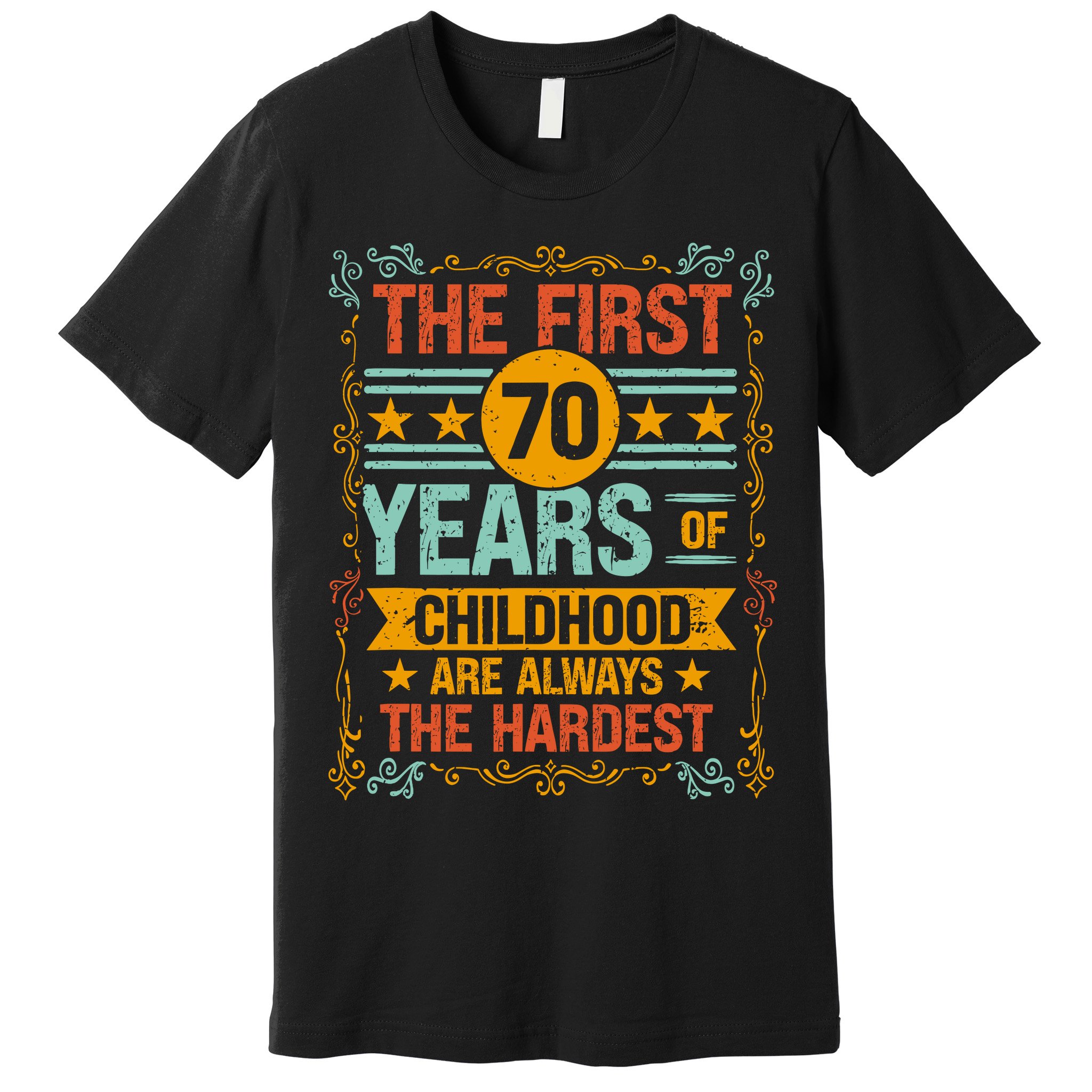The First 70 Years Old 70th Of Childhood Birthday Funny Joke Premium T-Shirt