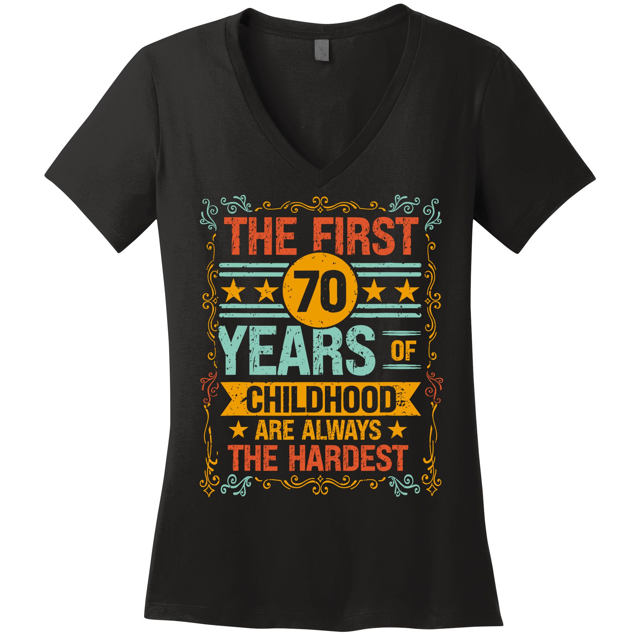 The First 70 Years Old 70th Of Childhood Birthday Funny Joke Women's V-Neck T-Shirt