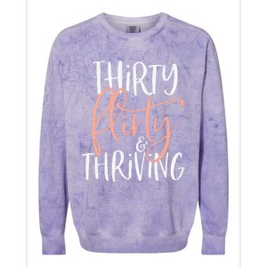 Thirty Flirty And Thriving Funny Thirty Year Old Birthday Colorblast Crewneck Sweatshirt