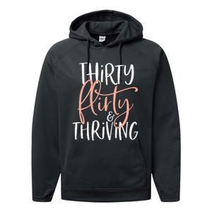 Thirty Flirty And Thriving Funny Thirty Year Old Birthday Performance Fleece Hoodie