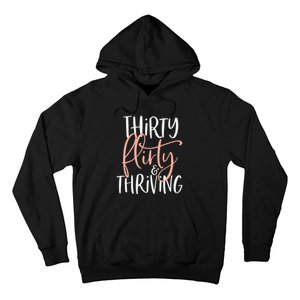 Thirty Flirty And Thriving Funny Thirty Year Old Birthday Hoodie